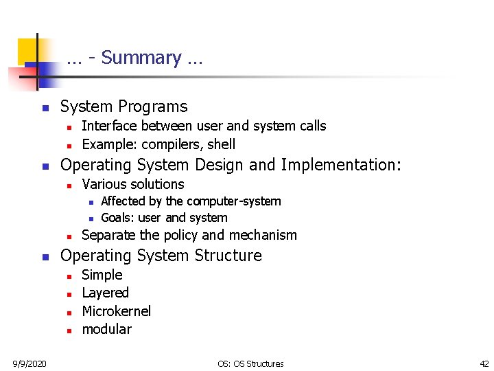 … - Summary … n System Programs n n n Interface between user and