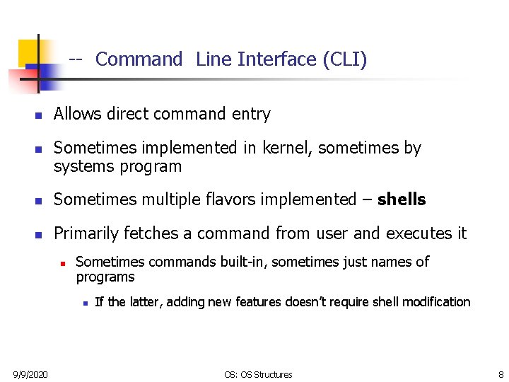 -- Command Line Interface (CLI) n n Allows direct command entry Sometimes implemented in