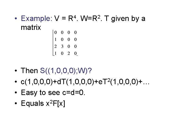  • Example: V = R 4. W=R 2. T given by a matrix