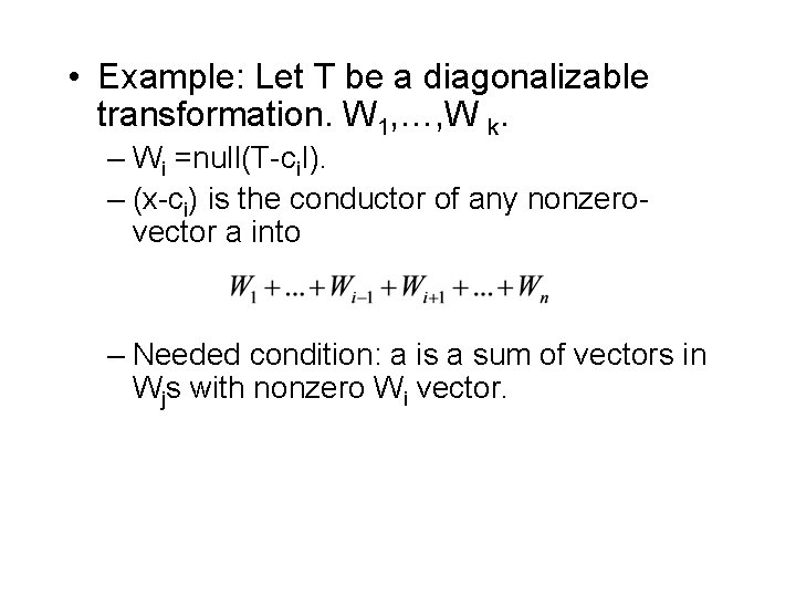  • Example: Let T be a diagonalizable transformation. W 1, …, W k.