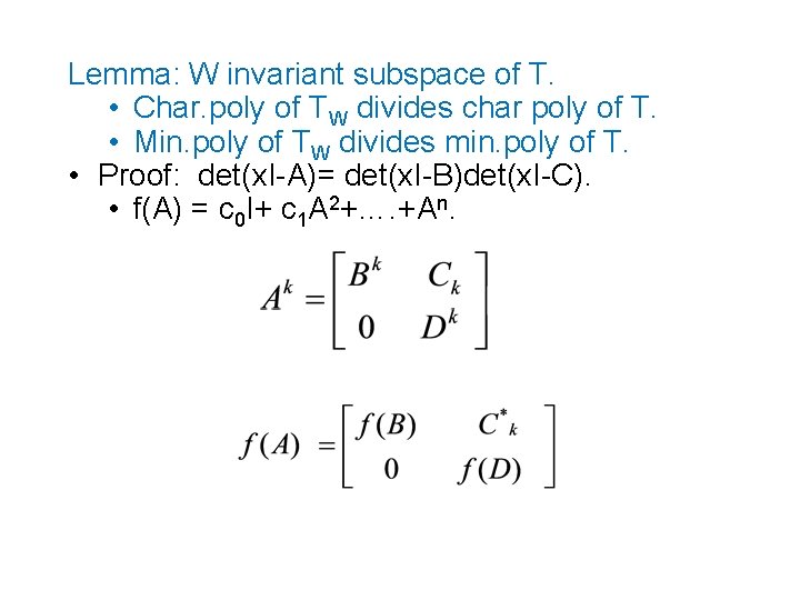 Lemma: W invariant subspace of T. • Char. poly of TW divides char poly