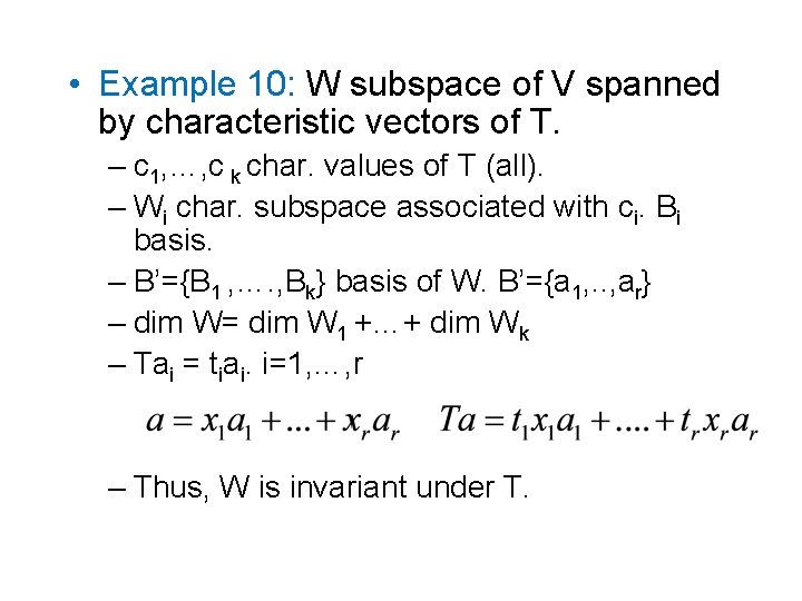  • Example 10: W subspace of V spanned by characteristic vectors of T.