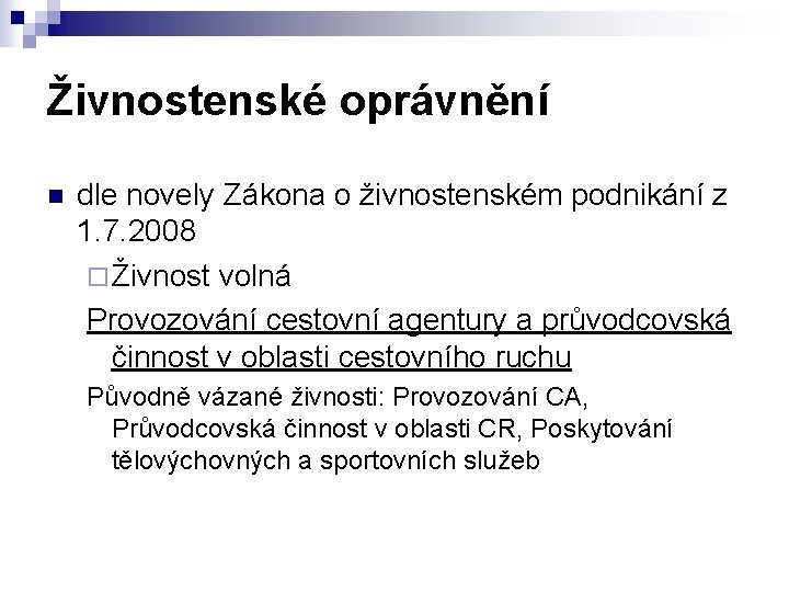 Živnostenské oprávnění n dle novely Zákona o živnostenském podnikání z 1. 7. 2008 ¨