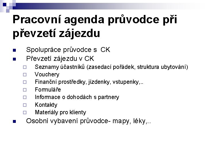 Pracovní agenda průvodce při převzetí zájezdu n n Spolupráce průvodce s CK Převzetí zájezdu