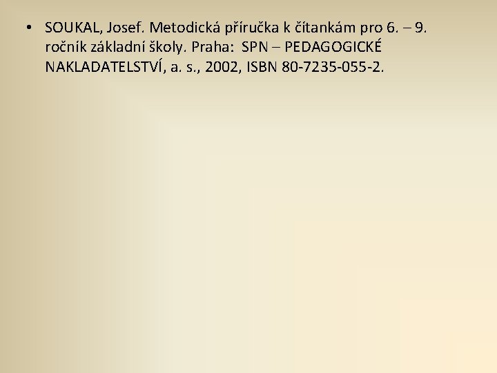  • SOUKAL, Josef. Metodická příručka k čítankám pro 6. – 9. ročník základní