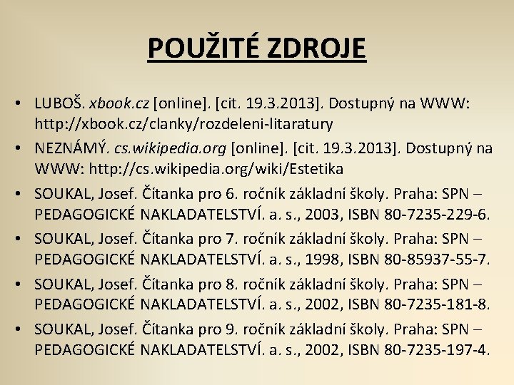 POUŽITÉ ZDROJE • LUBOŠ. xbook. cz [online]. [cit. 19. 3. 2013]. Dostupný na WWW: