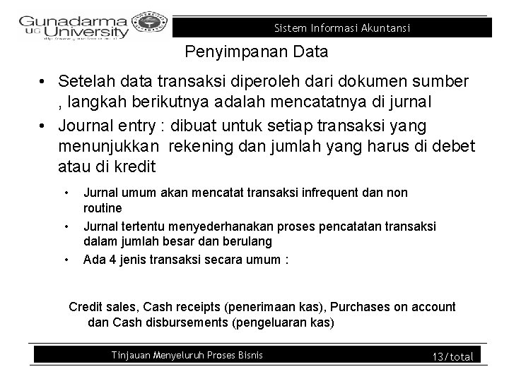 Sistem Informasi Akuntansi Penyimpanan Data • Setelah data transaksi diperoleh dari dokumen sumber ,