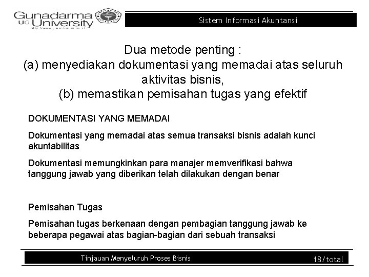 Sistem Informasi Akuntansi Dua metode penting : (a) menyediakan dokumentasi yang memadai atas seluruh