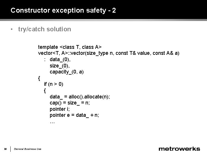Constructor exception safety - 2 • try/catch solution template <class T, class A> vector<T,