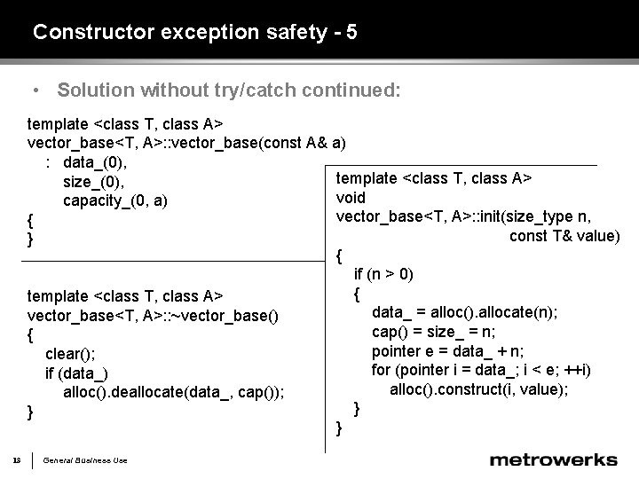 Constructor exception safety - 5 • Solution without try/catch continued: template <class T, class