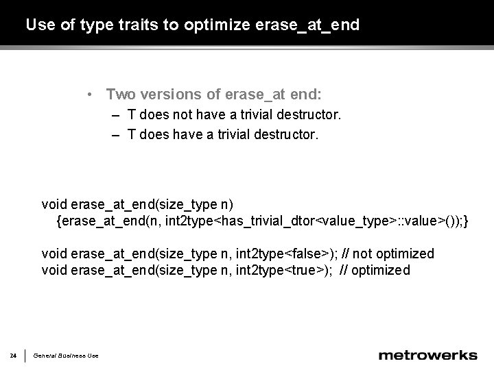 Use of type traits to optimize erase_at_end • Two versions of erase_at end: –