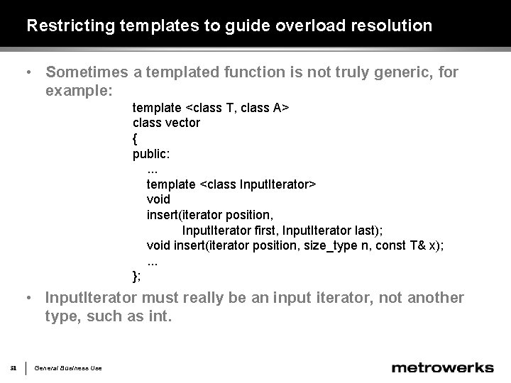 Restricting templates to guide overload resolution • Sometimes a templated function is not truly
