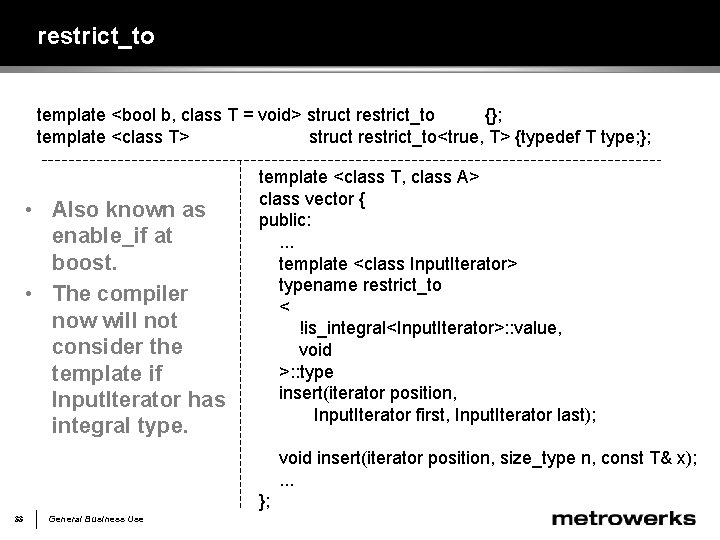 restrict_to template <bool b, class T = void> struct restrict_to {}; template <class T>