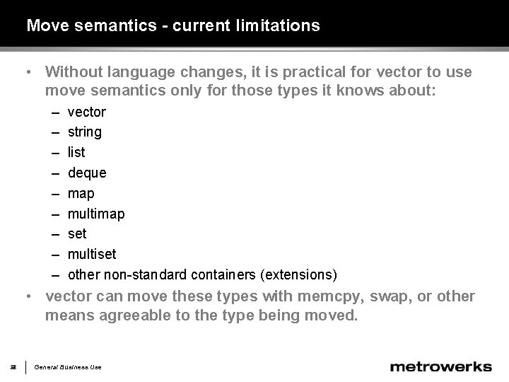 Move semantics - current limitations • Without language changes, it is practical for vector