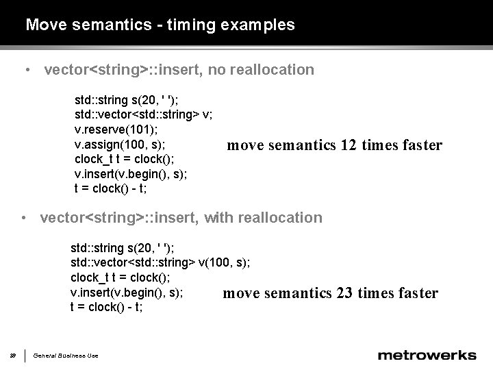 Move semantics - timing examples • vector<string>: : insert, no reallocation std: : string