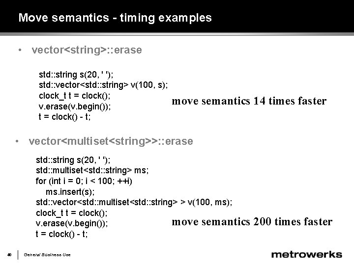 Move semantics - timing examples • vector<string>: : erase std: : string s(20, '