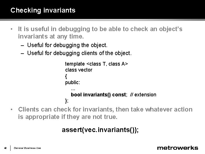 Checking invariants • It is useful in debugging to be able to check an