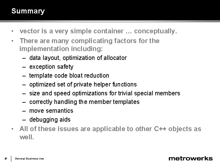 Summary • vector is a very simple container … conceptually. • There are many