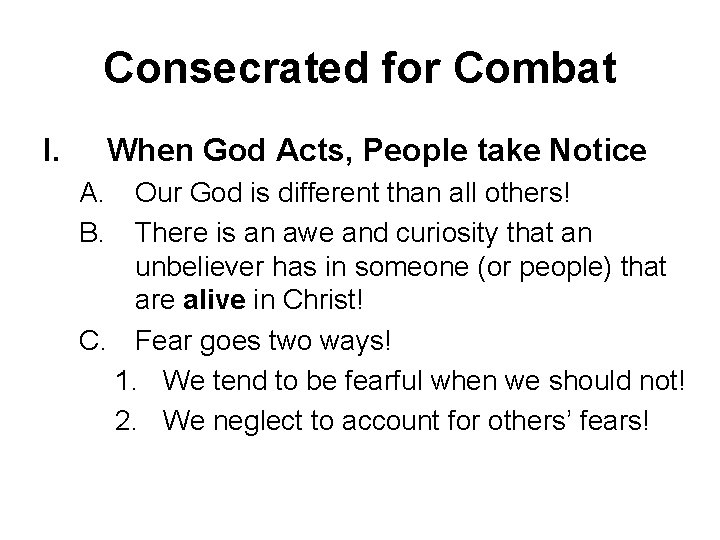 Consecrated for Combat I. When God Acts, People take Notice A. B. Our God