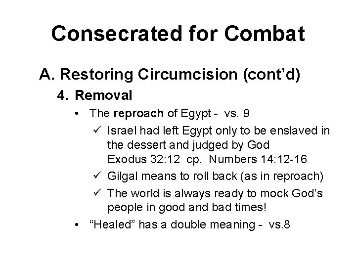 Consecrated for Combat A. Restoring Circumcision (cont’d) 4. Removal • The reproach of Egypt