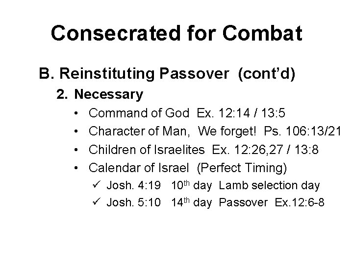 Consecrated for Combat B. Reinstituting Passover (cont’d) 2. Necessary • • Command of God