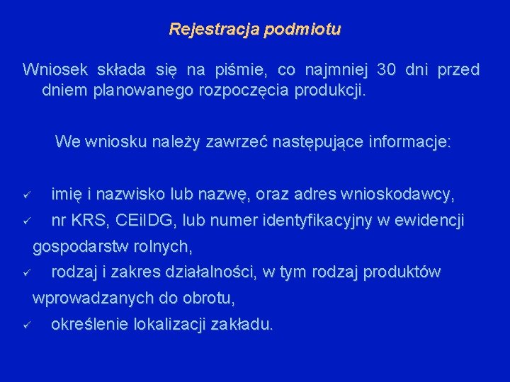 Rejestracja podmiotu Wniosek składa się na piśmie, co najmniej 30 dni przed dniem planowanego