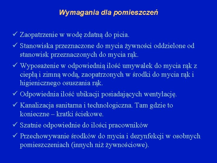 Wymagania dla pomieszczeń Zaopatrzenie w wodę zdatną do picia. Stanowiska przeznaczone do mycia żywności