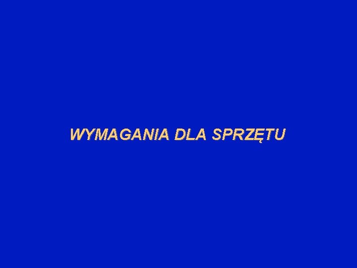 WYMAGANIA DLA SPRZĘTU 