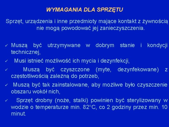 WYMAGANIA DLA SPRZĘTU Sprzęt, urządzenia i inne przedmioty mające kontakt z żywnością nie mogą