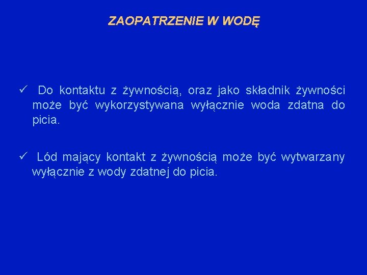 ZAOPATRZENIE W WODĘ Do kontaktu z żywnością, oraz jako składnik żywności może być wykorzystywana