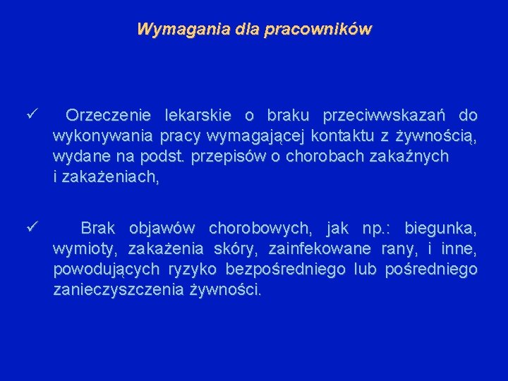 Wymagania dla pracowników Orzeczenie lekarskie o braku przeciwwskazań do wykonywania pracy wymagającej kontaktu z