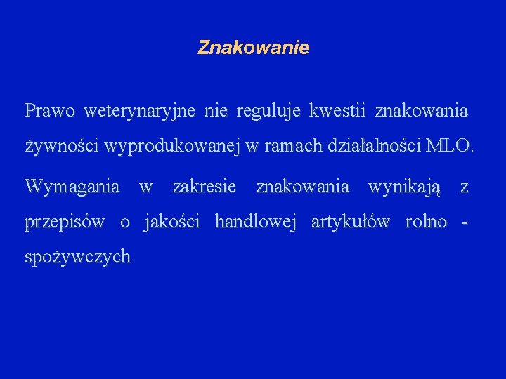 Znakowanie Prawo weterynaryjne nie reguluje kwestii znakowania żywności wyprodukowanej w ramach działalności MLO. Wymagania