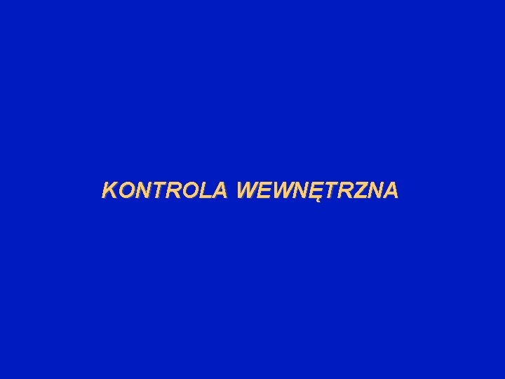 KONTROLA WEWNĘTRZNA 