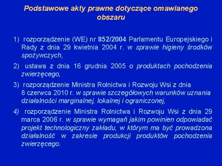 Podstawowe akty prawne dotyczące omawianego obszaru 1) rozporządzenie (WE) nr 852/2004 Parlamentu Europejskiego i