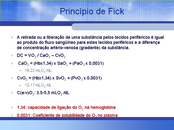 Princípio de Fick A retirada ou a liberação de uma substância pelos tecidos periféricos
