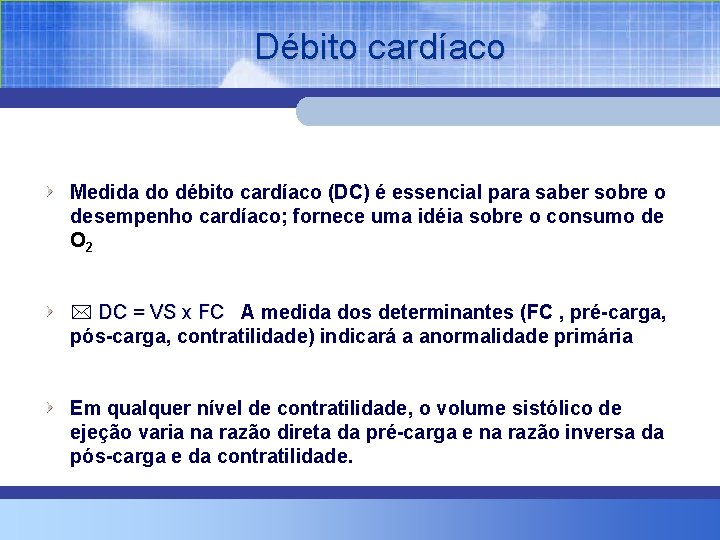 Débito cardíaco Medida do débito cardíaco (DC) é essencial para saber sobre o desempenho