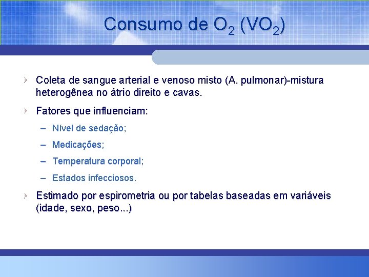 Consumo de O 2 (VO 2) Coleta de sangue arterial e venoso misto (A.