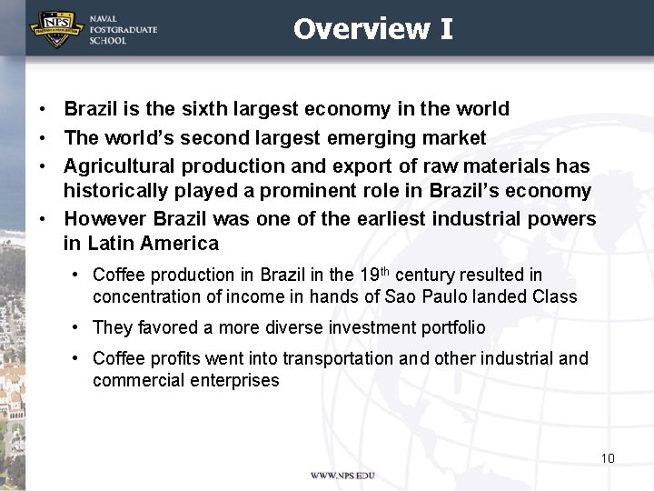 Overview I • Brazil is the sixth largest economy in the world • The