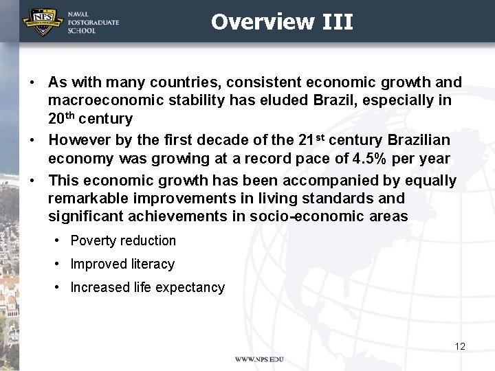 Overview III • As with many countries, consistent economic growth and macroeconomic stability has