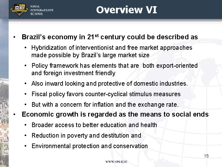Overview VI • Brazil’s economy in 21 st century could be described as •