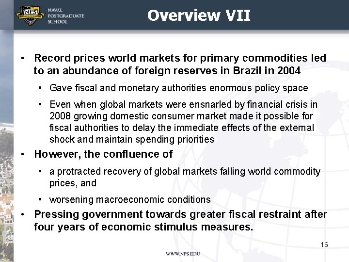 Overview VII • Record prices world markets for primary commodities led to an abundance