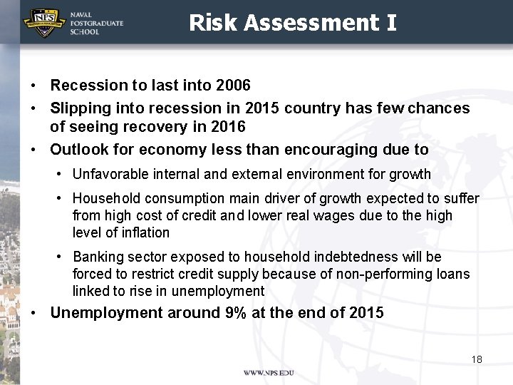 Risk Assessment I • Recession to last into 2006 • Slipping into recession in