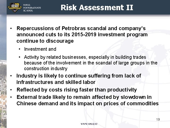 Risk Assessment II • Repercussions of Petrobras scandal and company’s announced cuts to its