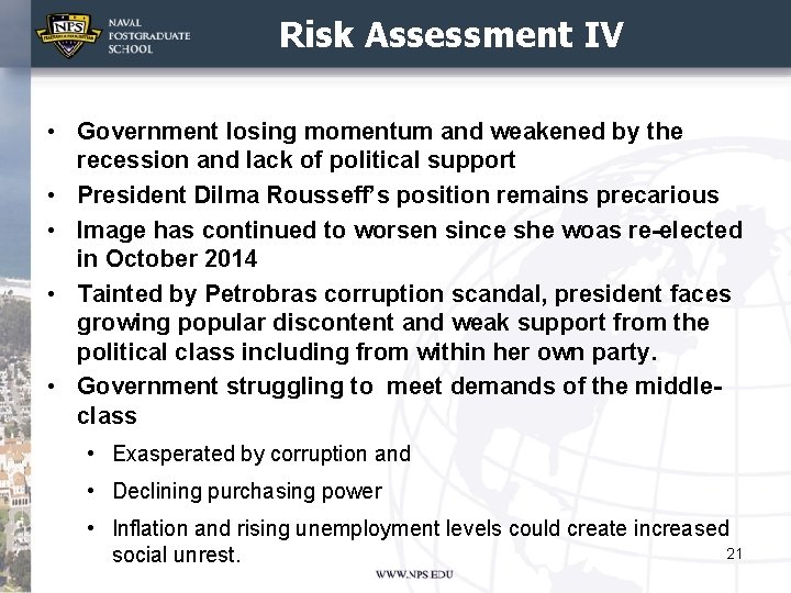 Risk Assessment IV • Government losing momentum and weakened by the recession and lack