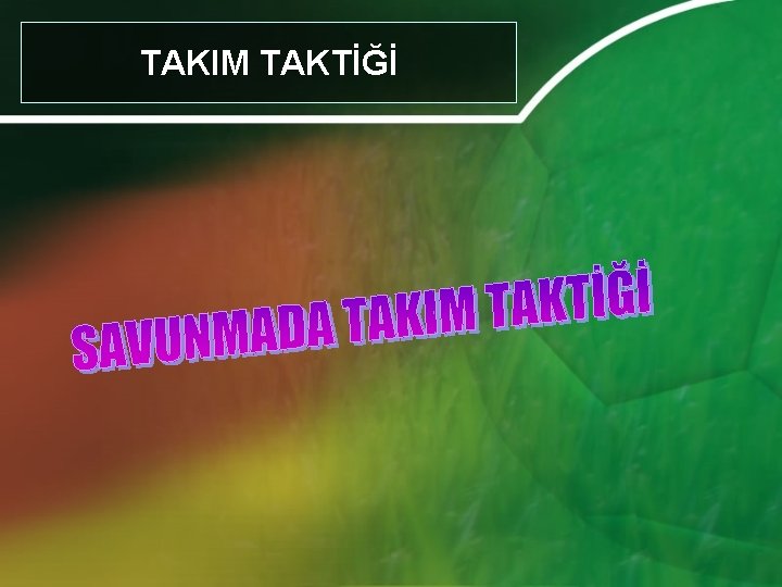 TAKIM TAKTİĞİ 