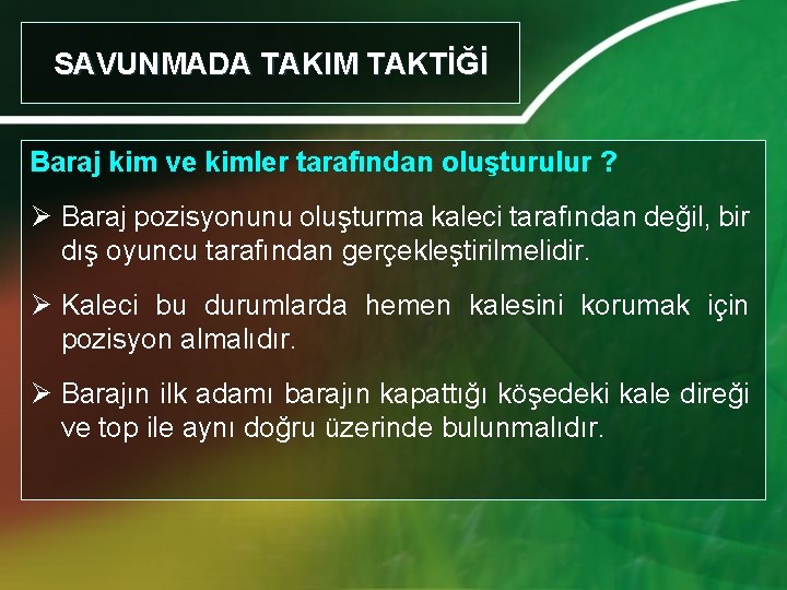 SAVUNMADA TAKIM TAKTİĞİ Baraj kim ve kimler tarafından oluşturulur ? Ø Baraj pozisyonunu oluşturma