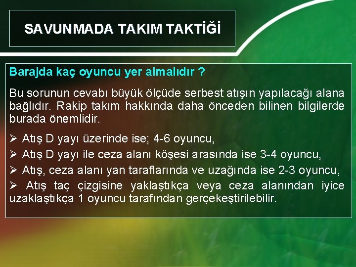 SAVUNMADA TAKIM TAKTİĞİ Barajda kaç oyuncu yer almalıdır ? Bu sorunun cevabı büyük ölçüde