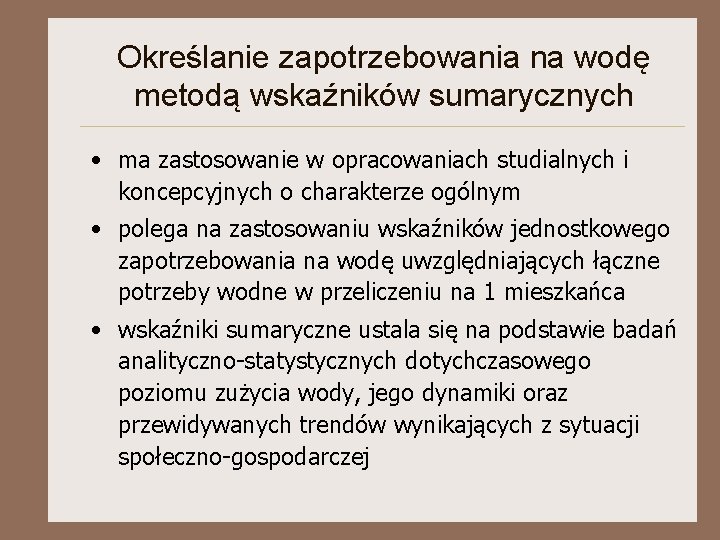 Określanie zapotrzebowania na wodę metodą wskaźników sumarycznych • ma zastosowanie w opracowaniach studialnych i