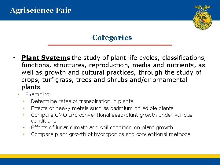Agriscience Fair Categories • Plant Systems : the study of plant life cycles, classifications,