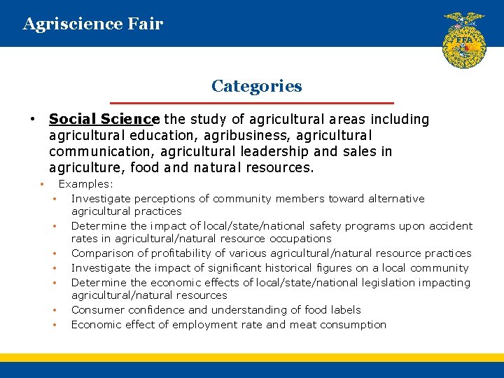 Agriscience Fair Categories • Social Science : the study of agricultural areas including agricultural